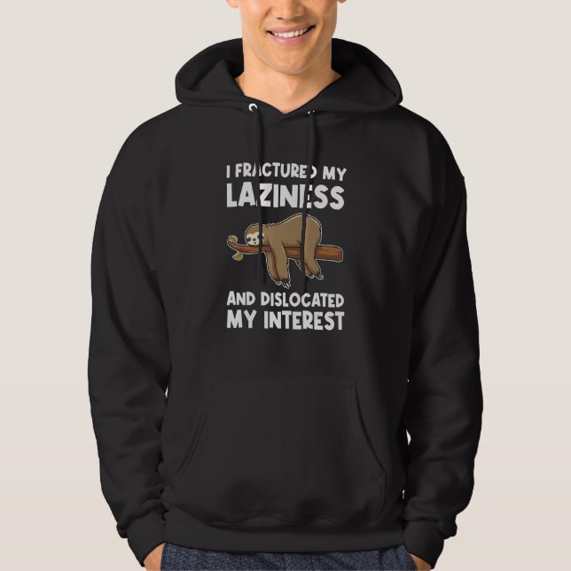 Sudadera I fractured my laziness Lazy slothes Sloth (Anverso)