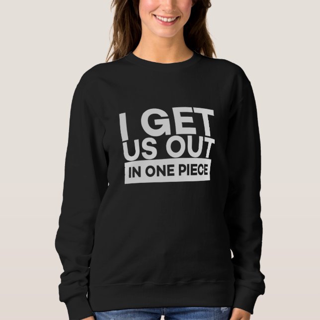 Sudadera I Get Us Out In One Piece Friend Matching Couple   (Anverso)