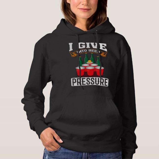 Sudadera I Give Into Beer Pressure Funny Men Women Beer Dri (Anverso)