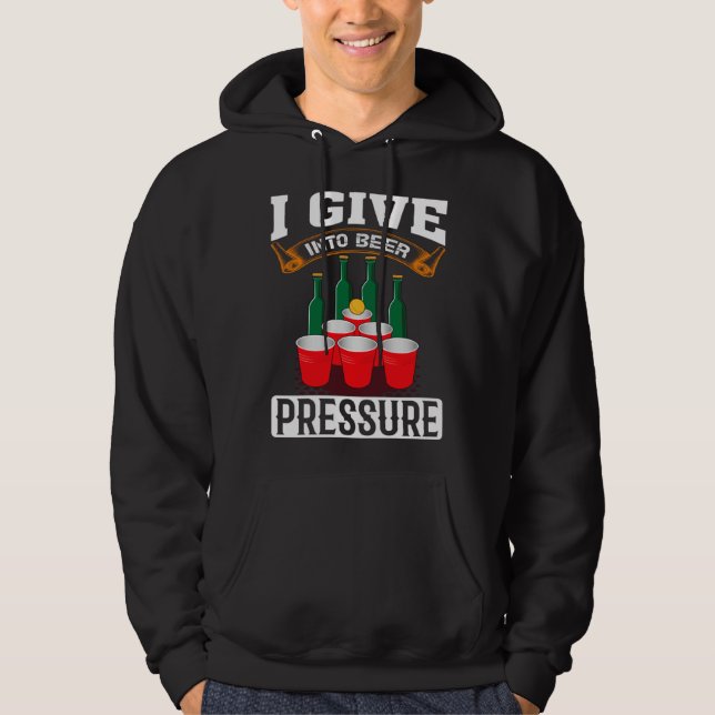 Sudadera I Give Into Beer Pressure Funny Men Women Beer Dri (Anverso)
