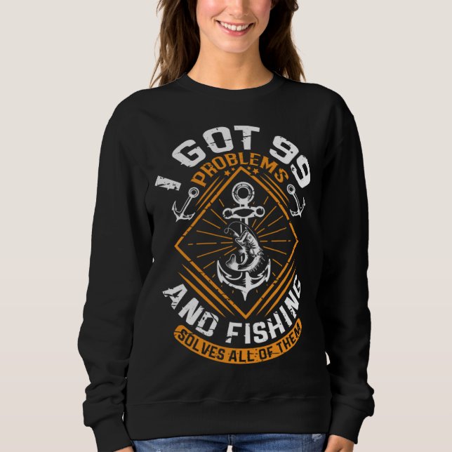Sudadera I Got 99 Problems And Fishing Solves All Of Them F (Anverso)