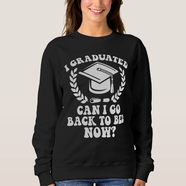 Sudadera I Graduated Can I Go Back To Bed Now Graduation St (Anverso)