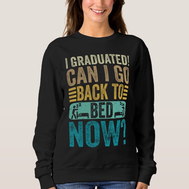 Sudadera I Graduated Can I Go Back To Bed Now School  Gradu (Anverso)