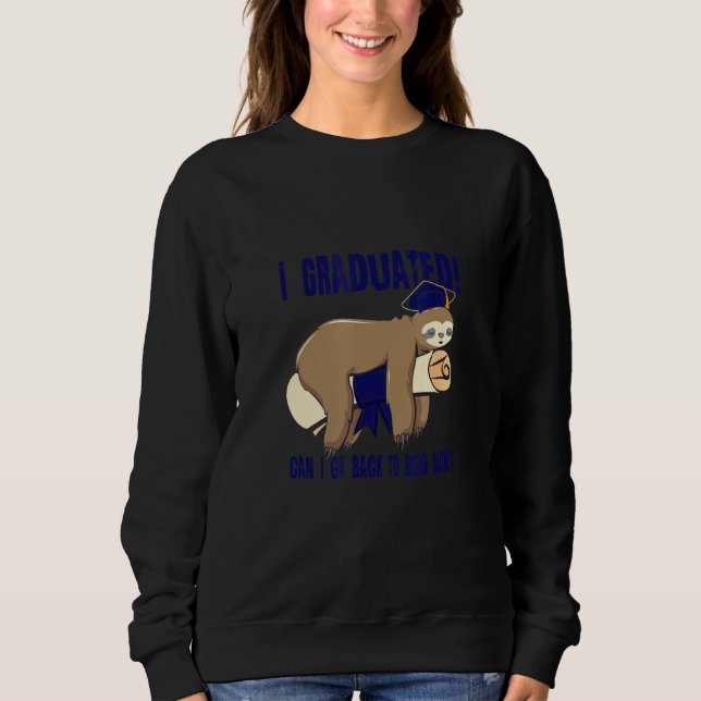 Sudadera I Graduated Can I Go Back To Bed Now Shirts Funny  (Anverso)