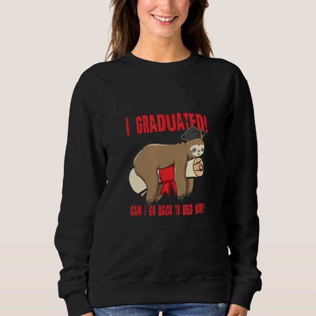 Sudadera I Graduated Can I Go Back To Bed Now Shirts Funny  (Anverso)