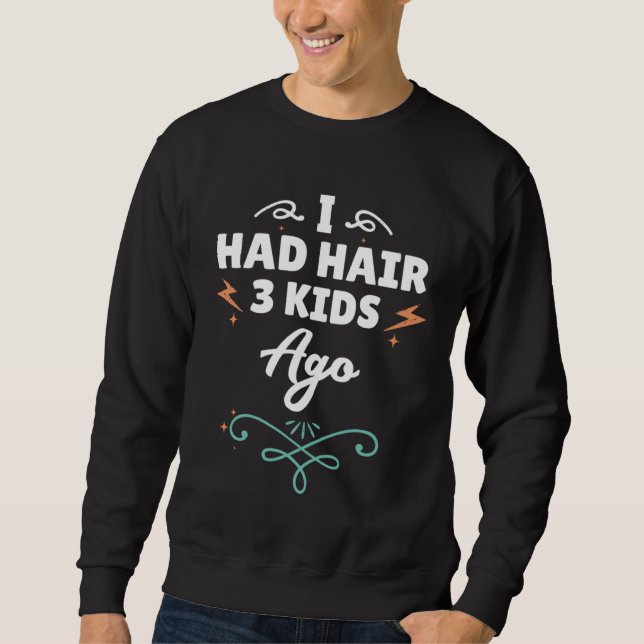Sudadera I Had Hair 3 Kids Ago  Fathers Day Dad Husband Men (Anverso)