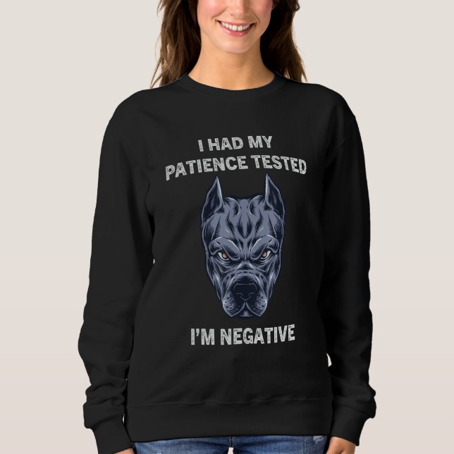 Sudadera I Had My Patience Tested I'm Negative  Dog Sarcasm (Anverso)