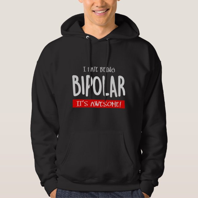 Sudadera I hate being bipolar (Anverso)