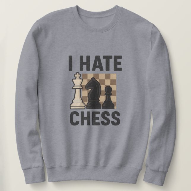 Sudadera I Hate Chess sweatshirt - vivid print (Anverso del diseño)
