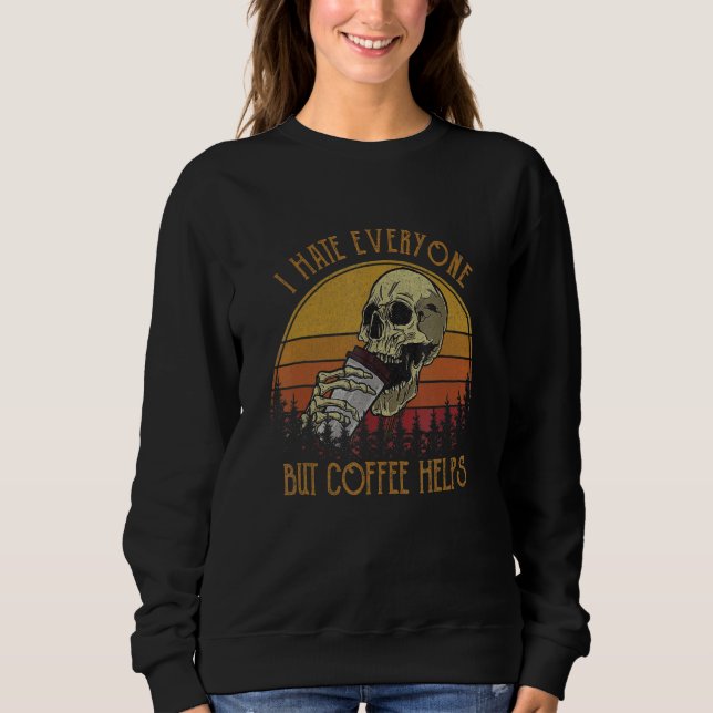 Sudadera I Hate Everyone But Coffee Helps Skeleton Hallowee (Anverso)