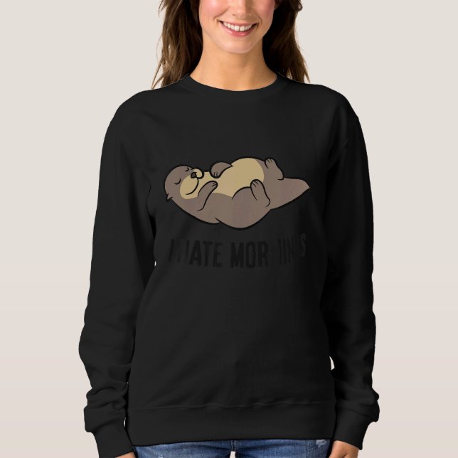 Sudadera I Hate Mornings Sleeping Otter (Anverso)