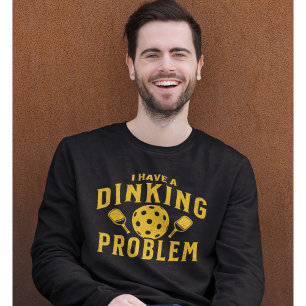 Sudadera I Have a Dinking Problem Funny Pickleball