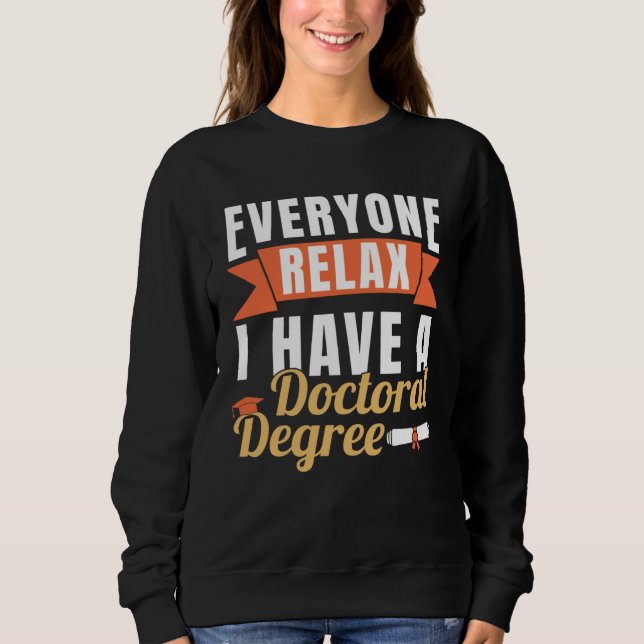 Sudadera I Have A Doctoral Degree PhD Graduation Doctorate (Anverso)
