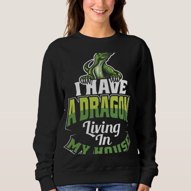 Sudadera I Have A Dragon Living In My House Lizard (Anverso)