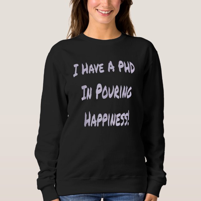 Sudadera I Have A PHD In Pouring Happiness  Bartender (Anverso)