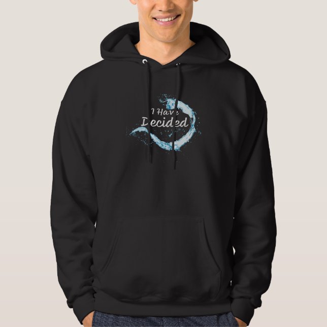Sudadera I have Decided Christian Faith Water Baptism Graph (Anverso)