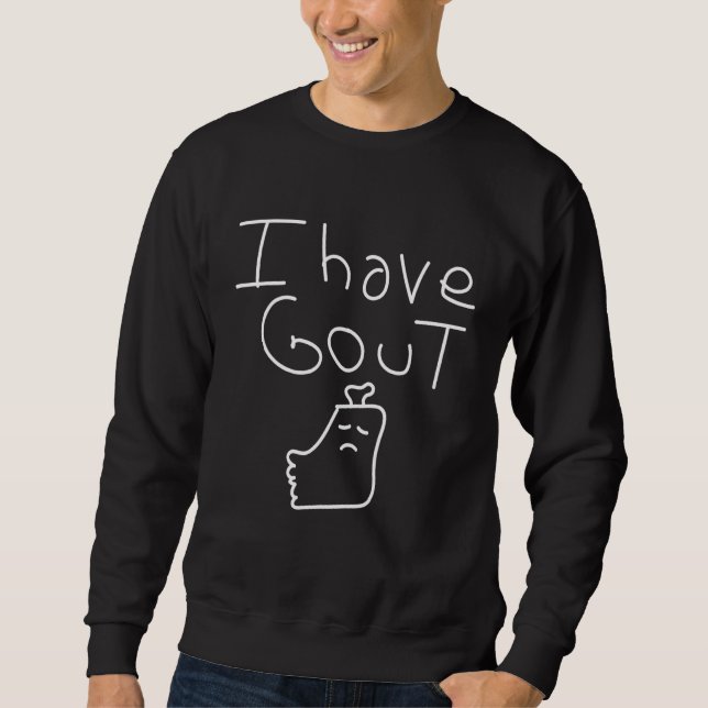 Sudadera I Have Gout  Saying meme gout in my foot cute dood (Anverso)