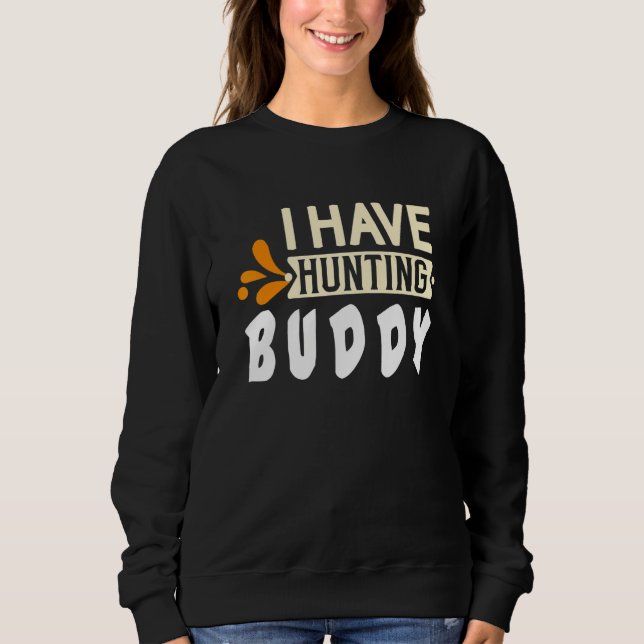 Sudadera I have hunting buddy  Quote (Anverso)
