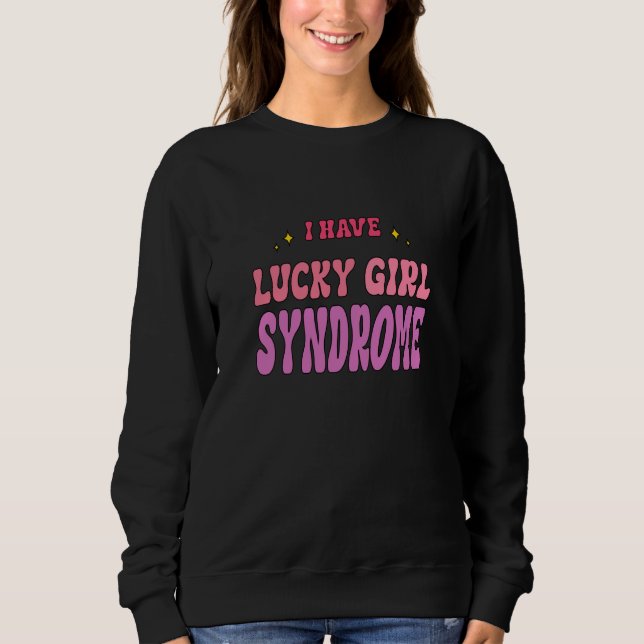 Sudadera I Have Lucky Girl Syndrome Good luck Manifestation (Anverso)