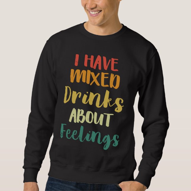 Sudadera I Have Mixed Drinks About Feelings  Bar Bartender (Anverso)