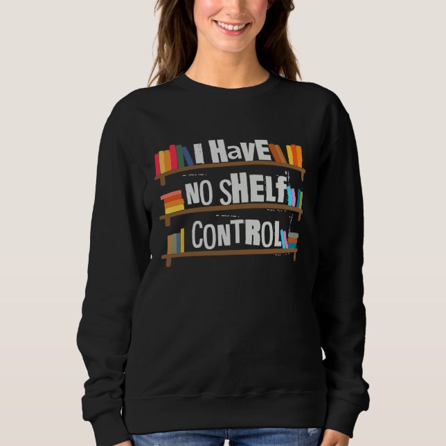Sudadera I Have No Shelf Control Book   Bookaholic (Anverso)