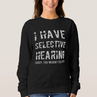 Sudadera I Have Selective Hearing Sorry You Weren t Selecte