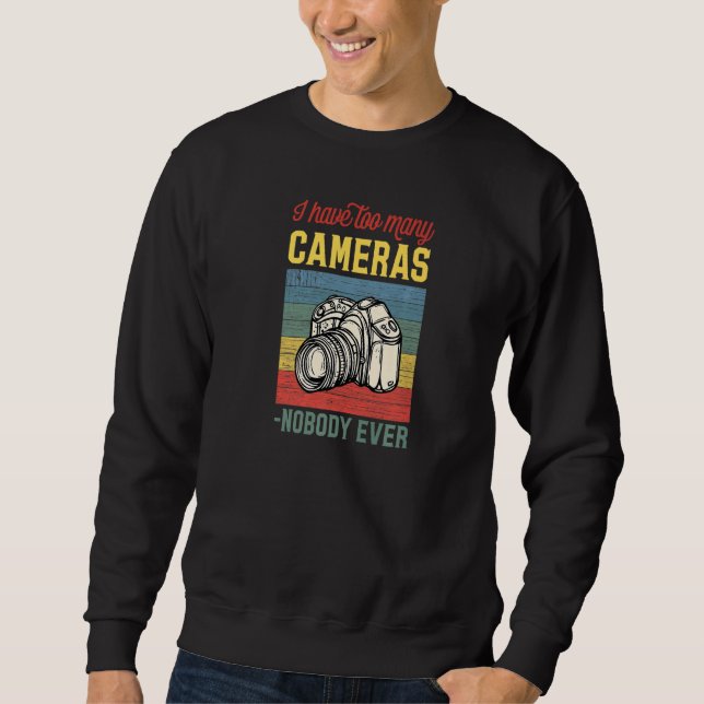 Sudadera I Have Too Many Cameras Said Nobody Ever Photograp (Anverso)