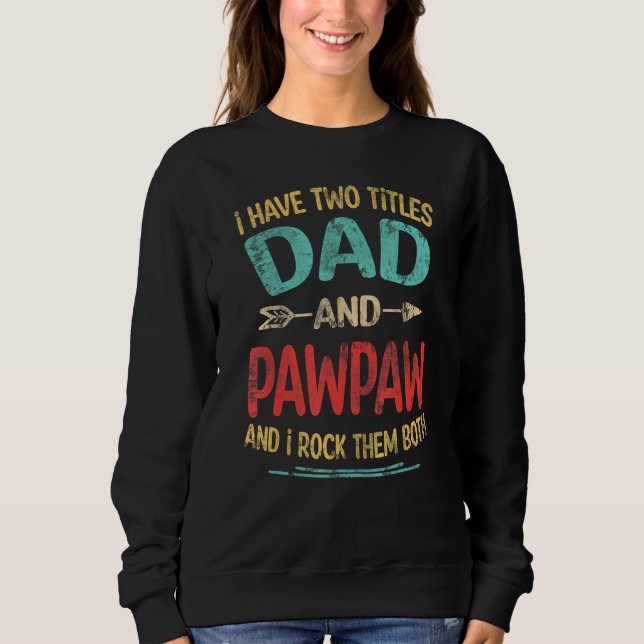 Sudadera I Have Two Titles Dad And Pawpaw Father s Day Gran (Anverso)