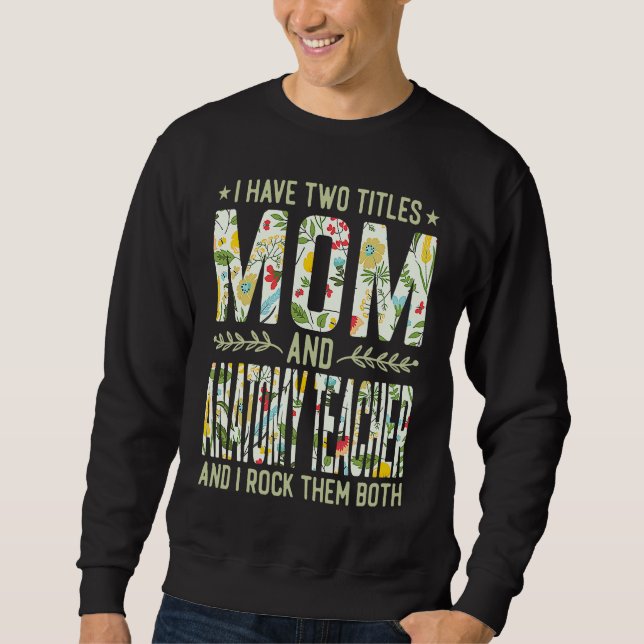 Sudadera I Have Two Titles Mom & Anatomy Teacher  Mother's  (Anverso)