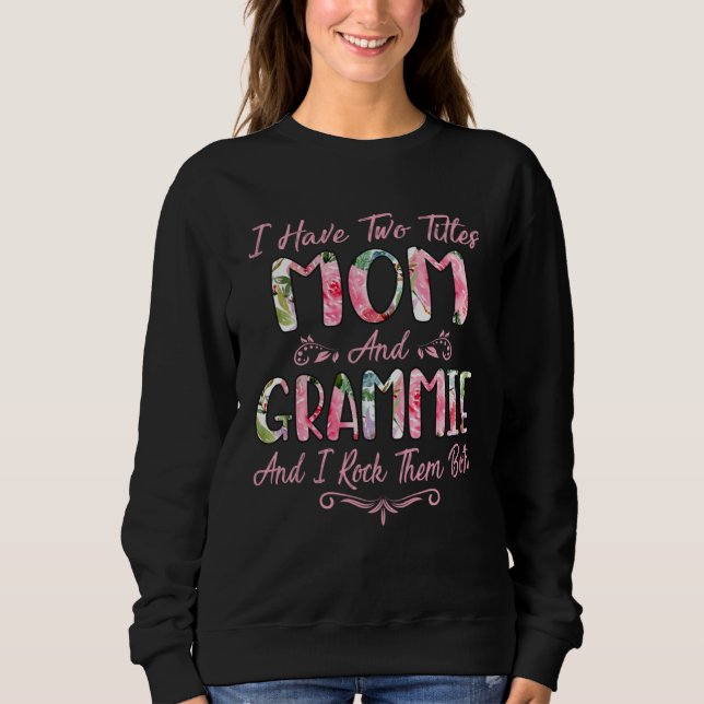 Sudadera I Have Two Titles Mom And Grammie Flower Floral Mo (Anverso)