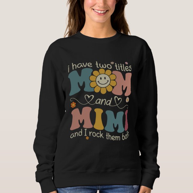 Sudadera I Have Two Titles Mom And Mimi Sunflower Mothers D (Anverso)