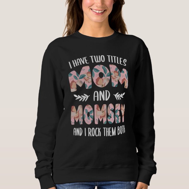 Sudadera I have two Titles Mom and Momsey Mothers Day idea  (Anverso)