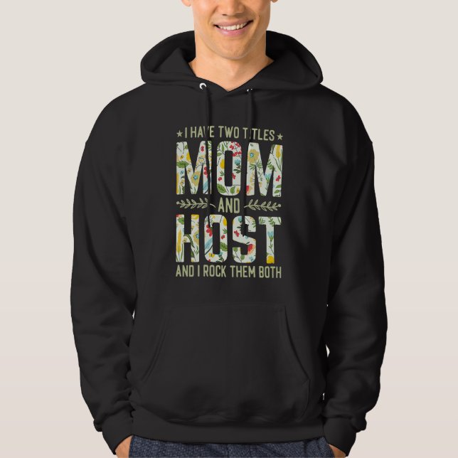 Sudadera I Have Two Titles Mom & Host   Mother's Day (Anverso)