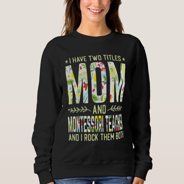 Sudadera I Have Two Titles Mom & Montessori Teacher Mother' (Anverso)