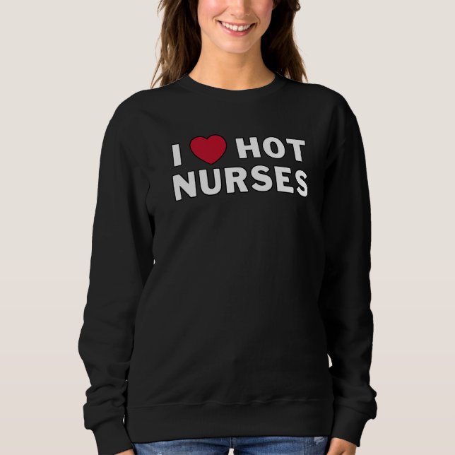 Sudadera I Heart Hot Nurses I Love Hot Nurses (Anverso)