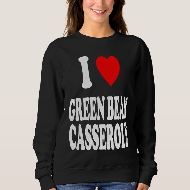 Sudadera I Heart Love Green Bean Casserole Thanksgiving Hol (Anverso)
