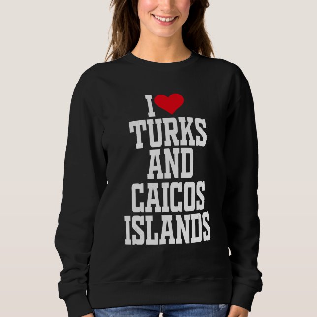 Sudadera I Heart Turks and Caicos I love Turks and Caicos I (Anverso)