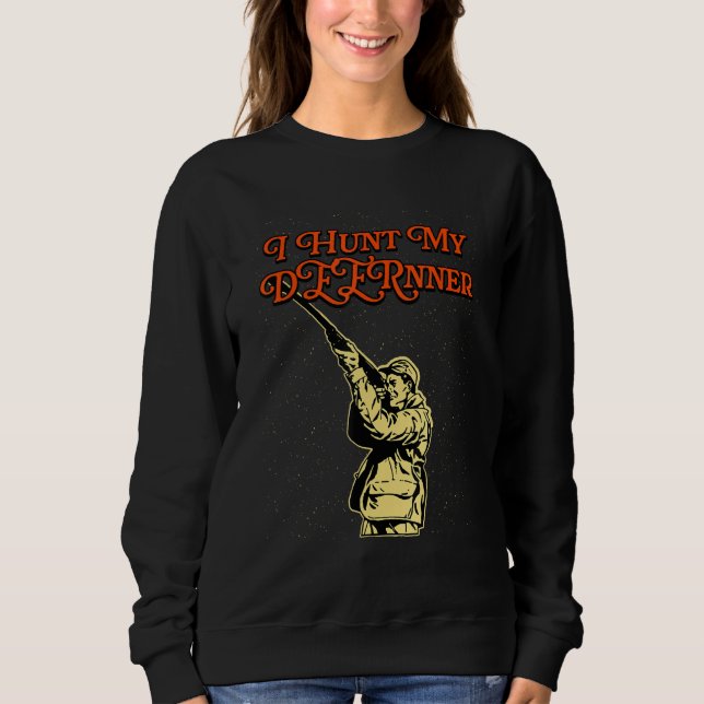 Sudadera I Hunt My DEERnner Hunting Foodie Hunter Food  Dee (Anverso)