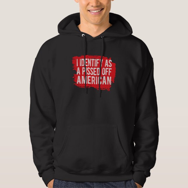 Sudadera I Identify As A Pissed Off American (Anverso)