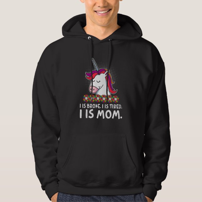Sudadera I Is Broke Tired and Mom  Mother Humor Mommy Sarca (Anverso)