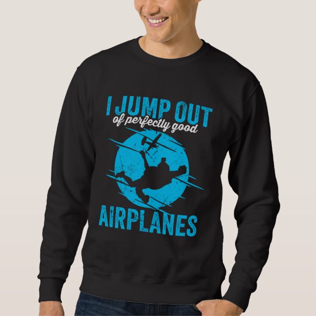 Sudadera I Jump Out Of Perfectly Good Airplanes for a skydi (Anverso)
