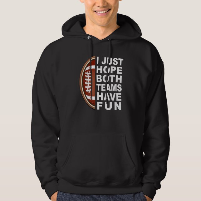 Sudadera I Just Hope Both Teams Have Fun Women Men Football (Anverso)