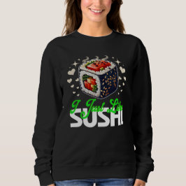 Sudadera i just like sushi quote for lovers
