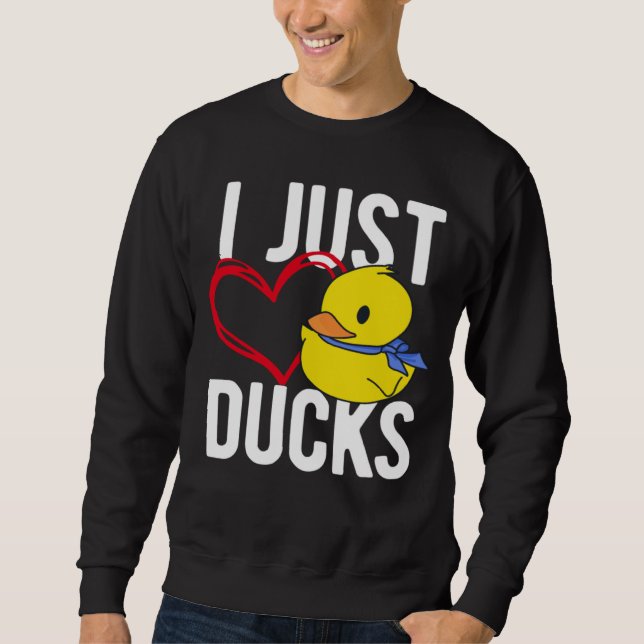 Sudadera I Just Love Ducks Cute Animal (Anverso)
