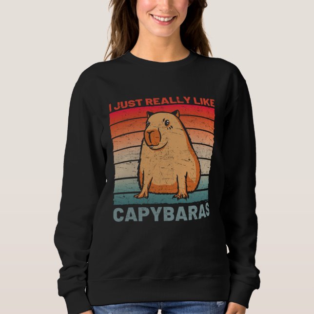 Sudadera I Just Really Like Capybaras  Capybara (Anverso)