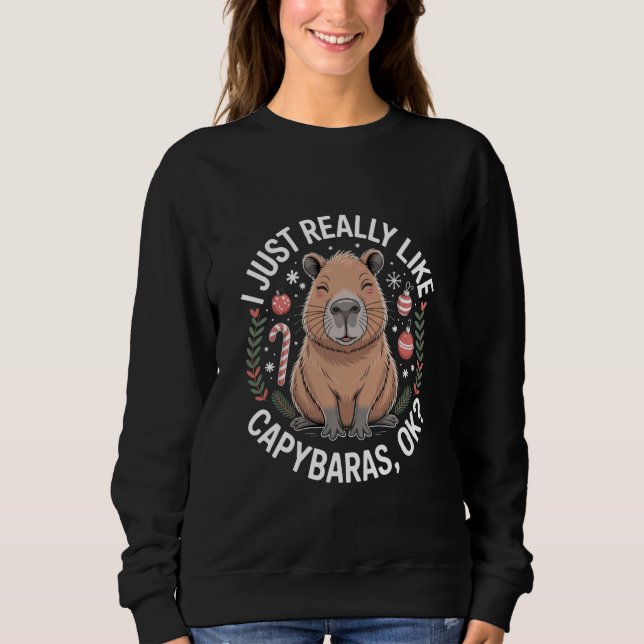 Sudadera I Just Really Like Capybaras Ok Rodent Animal Love (Anverso)