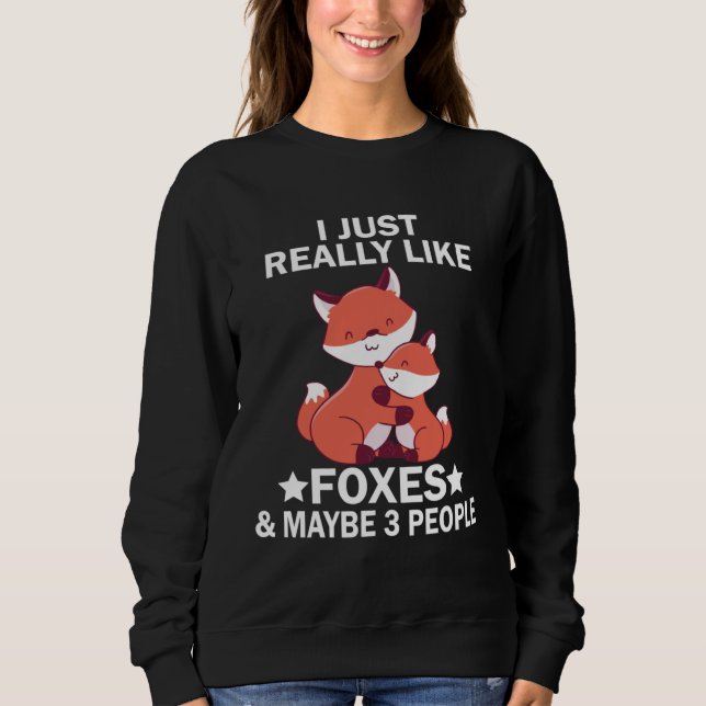 Sudadera I Just Really Like Foxes and Maybe 3 People Fox (Anverso)