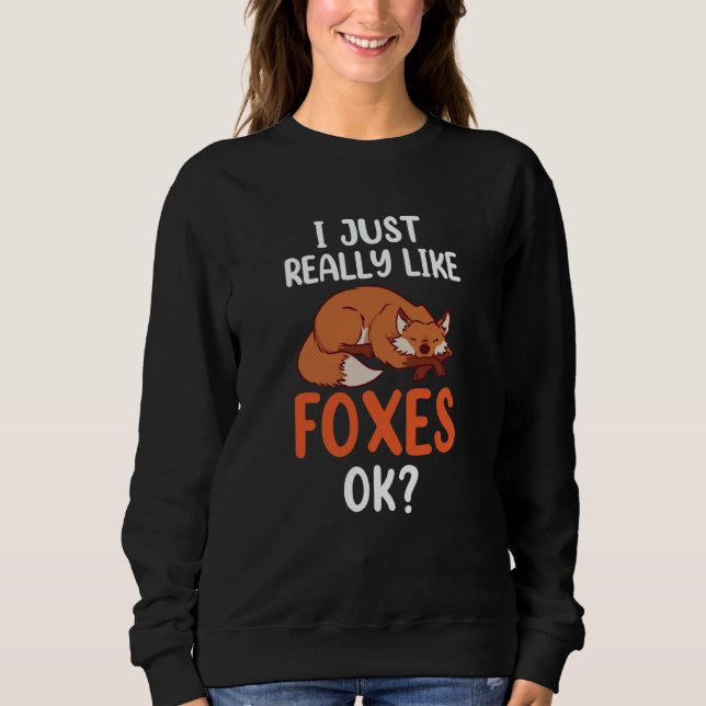 Sudadera I Just Really Like Foxes Ok Sayings Animal Fox (Anverso)