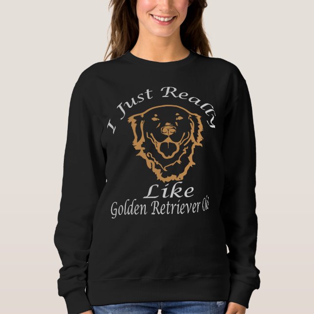 Sudadera I Just Really Like Golden Retriever Ok Funny Golde (Anverso)