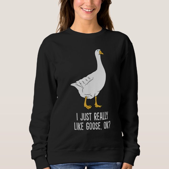 Sudadera I Just Really Like Gooses OK  Goose (Anverso)